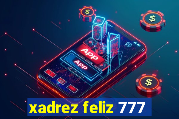 xadrez feliz 777